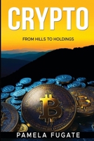 CRYPTO: FROM HILLS TO HOLDINGS B0CQW3KLXP Book Cover