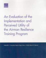 Evaluation of the Implementation and Perceived Utility of the Airman Resilience Training Program 0833086286 Book Cover