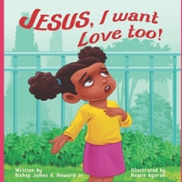 Jesus, I want Love Too! B08RQSLS1Y Book Cover