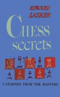 Chess Secrets I Have Learned from the Masters 0486222667 Book Cover