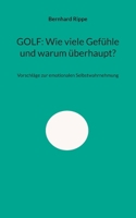 Golf: Wie viele Gefühle und warum überhaupt?: Vorschläge zur emotionalen Selbstwahrnehmung (German Edition) 3695718617 Book Cover