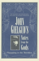 John Gielgud's Notes From the Gods: Playgoing in the Twenties 1854591053 Book Cover