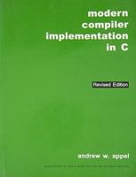 Modern Compiler Implementation in C 0521607655 Book Cover