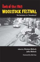 Roots of the 1969 Woodstock Festival: The Backstory to "Woodstock" 0967926858 Book Cover