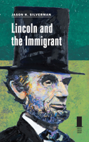 Lincoln and the Immigrant 0809334348 Book Cover