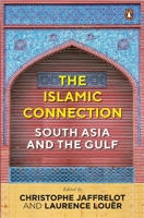 The Islamic Connection: South Asia And The Gulf 0143455656 Book Cover