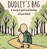 Dudley's Bag : A Story of Grief and Healing 1961763966 Book Cover