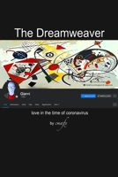 The Dreamweaver: love in the time of coronavirus B0CTYFV76F Book Cover