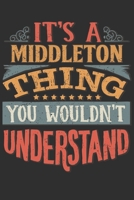 It's A Middleton You Wouldn't Understand: Want To Create An Emotional Moment For A Middleton Family Member ? Show The Middleton's You Care With This Personal Custom Gift With Middleton's Very Own Fami 1695575210 Book Cover