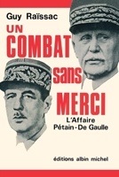 Un combat sans merci: L'affaire Pétain-de Gaulle 2226392904 Book Cover