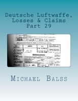 Deutsche Luftwaffe, Losses & Claims: Part 29 February 1944 (Volume 29) 1724480146 Book Cover