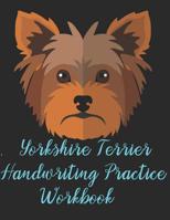 Yorkshire Terrier Handwriting Practice Workbook: 8.5x11 Inch 110 Pages Ready To Write 1076605346 Book Cover