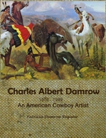 Charles Albert Damrow 1916-1989 An American Cowboy Artist 0557470900 Book Cover