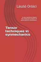 Tensor techniques in synmechanics: A new statistical dialect for multiscale analysis of plant particle chronoseres B08JGDYCX9 Book Cover