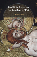 Sacrificial Love and the Problem of Evil 1009791788 Book Cover
