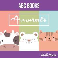 ABC Books Animals: For Kids Toddlers And Preschoolers. An Animals ABC Book For Age 2-5 To Learn The English Animals Names From A to Z 107432689X Book Cover