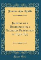 Journal of a Residence on a Georgian Plantation in 1838-1839