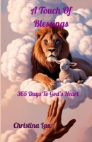 A Touch Of Blessings: 365 Days to God's Heart B0DT4W948M Book Cover