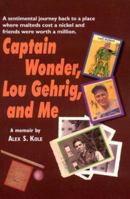 Captain Wonder, Lou Gehrig, and Me 0979237165 Book Cover