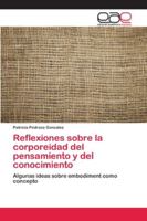 Reflexiones sobre la corporeidad del pensamiento y del conocimiento: Algunas ideas sobre embodiment como concepto (Spanish Edition) 620212542X Book Cover