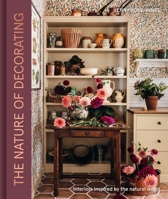 The Nature of Decorating: Interiors Inspired by the Natural World 1837833842 Book Cover