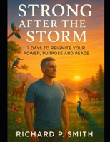 Strong After the Storm: 7 Days to Reignite Your Power, Purpose and Peace B0FFDN4MTN Book Cover