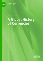 A Global History of Currencies: A Finaeon Guide Powered by GFD 3032056233 Book Cover