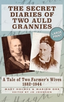 The Secret Diaries of Two Auld Grannies: A Tale of Two Farmer's Wives 1882-1944 1739744306 Book Cover