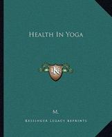 Health In Yoga 1425365329 Book Cover