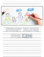 Story Paper For Kids: A Draw and Write Journal 120 Pages 8.5 x 11 Elementary Primary Notebook with picture space and primary writing lines kindergarten through third grade 1081601523 Book Cover