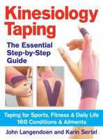 Kinesiology Taping the Essential Step-By-Step Guid: Taping for Sports, Fitness and Daily Life - 160 Conditions and Ailments 077880481X Book Cover