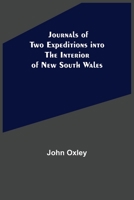 Journals of Two Expeditions into the Interior of New South Wales 9356571058 Book Cover