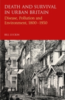 Death and Survival in Urban Britain: Disease, Pollution and Environment,  1850-1950 1780768664 Book Cover