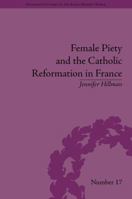 Female Piety and the Catholic Reformation in France 1848934904 Book Cover
