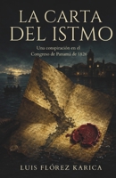 La carta del Istmo: Una conspiración en el Congreso de Panamá de 1826 (Spanish Edition) B0HH85ZXMC Book Cover