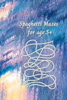 Spaghetti Mazes for age 5+ 1447854489 Book Cover