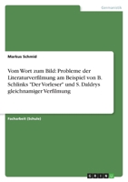 Vom Wort zum Bild: Probleme der Literaturverfilmung am Beispiel von B. Schlinks Der Vorleser und S. Daldrys gleichnamiger Verfilmung 3640973321 Book Cover