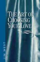 The Art Of Choosing Your Love 1495381102 Book Cover