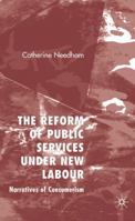 The Reform of Public Services Under New Labour; Narratives of Consumerism 134954471X Book Cover