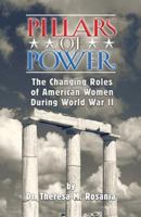 Pillars of Power: The Changing Roles of American Women During World War II 1535275472 Book Cover