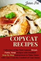 Copycat Recipes: Delicious Bread, Soup and Pasta Recipes, Easy to Cook from the Comfort of Your Home 166716578X Book Cover