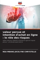 valeur perçue et intention d'achat en ligne: le rôle des risques (French Edition) 6209555772 Book Cover