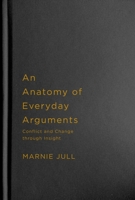 An Anatomy of Everyday Arguments: Conflict and Change through Insight 0228008441 Book Cover