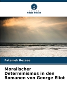 Moralischer Determinismus in den Romanen von George Eliot (German Edition) 6208087422 Book Cover