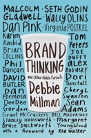 Brand Thinking and Other Noble Pursuits: Insights and Provocations from World-Renowned Brand Consultants, Thought Leaders Designers, and Strategists