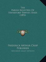 The Parish Registers Of Stapleford Tawney, Essex 1167179676 Book Cover