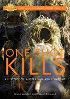 One Shot Kills: A History of Australian Army Sniping 1922132659 Book Cover