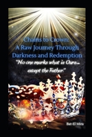 Chains to Crown: A Raw Journey Through Darkness and Redemption B0FMJZS6D5 Book Cover