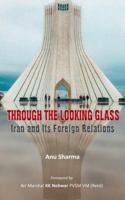 Through the Looking Glass: Iran and Its Foreign Relations null Book Cover