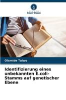 Identifizierung eines unbekannten E.coli-Stamms auf genetischer Ebene (German Edition) 6208813980 Book Cover